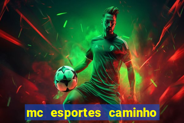 mc esportes caminho da sorte