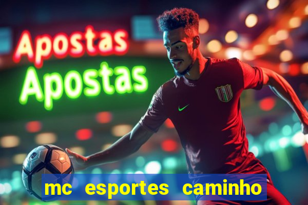 mc esportes caminho da sorte