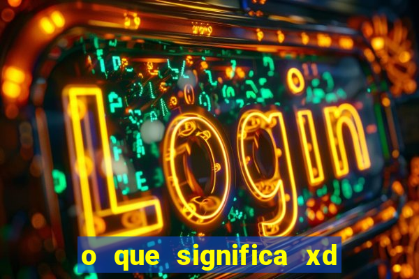 o que significa xd em jogos