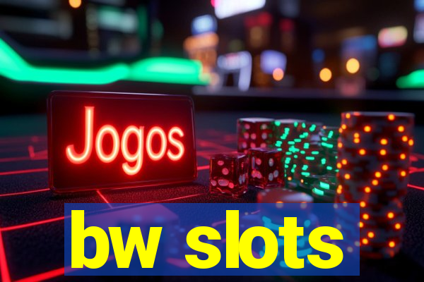 bw slots