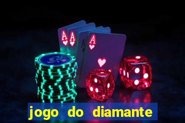 jogo do diamante para ganhar dinheiro