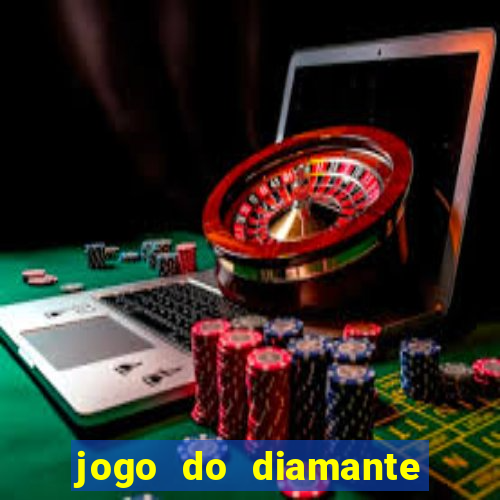 jogo do diamante para ganhar dinheiro