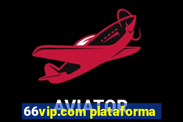 66vip.com plataforma