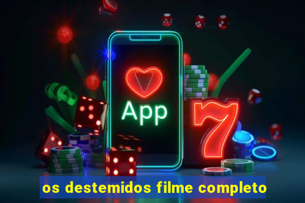 os destemidos filme completo