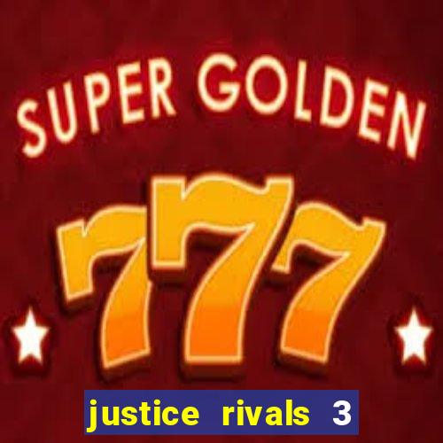 justice rivals 3 dinheiro infinito