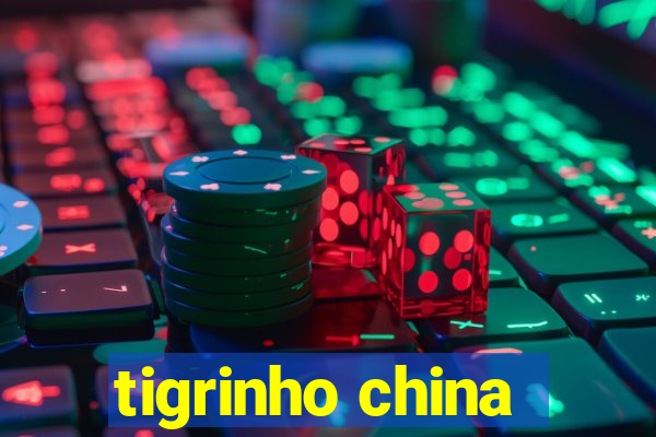 tigrinho china