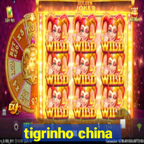 tigrinho china