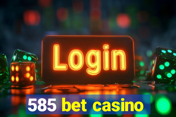 585 bet casino