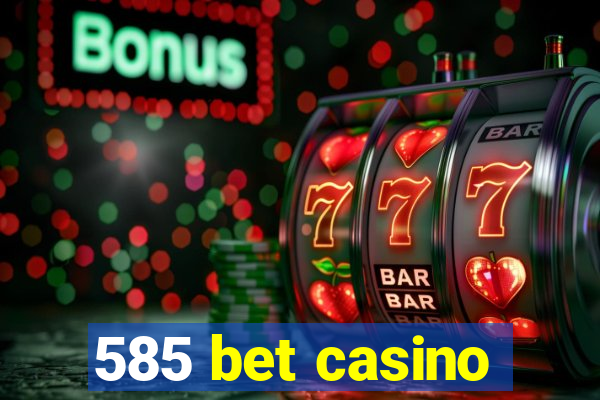 585 bet casino