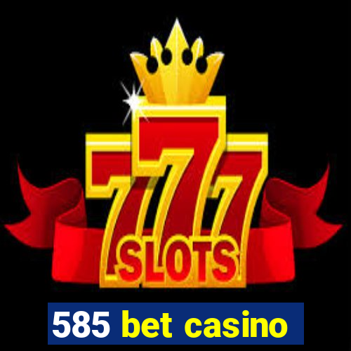 585 bet casino