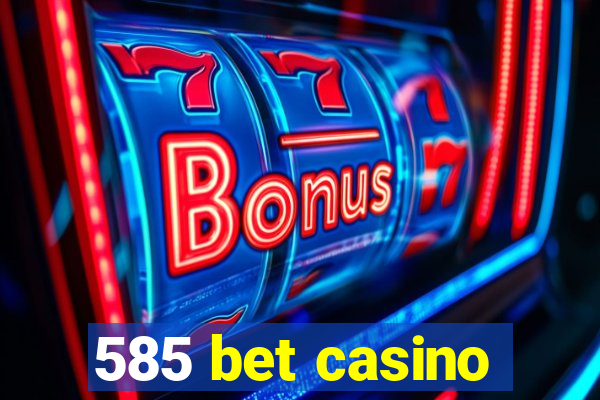 585 bet casino