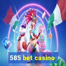 585 bet casino