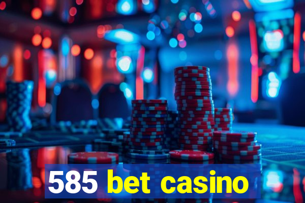 585 bet casino