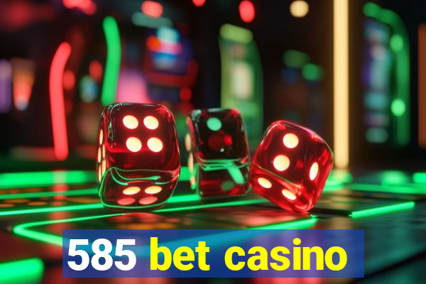 585 bet casino