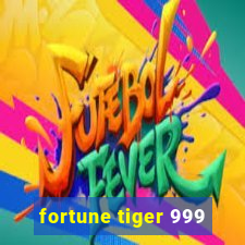 fortune tiger 999