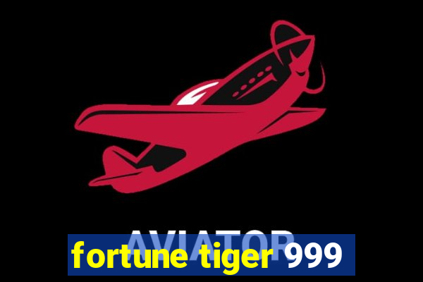 fortune tiger 999