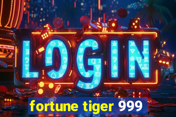 fortune tiger 999