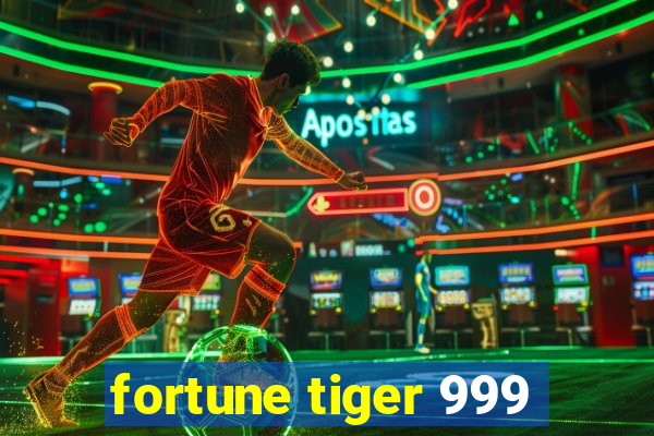 fortune tiger 999