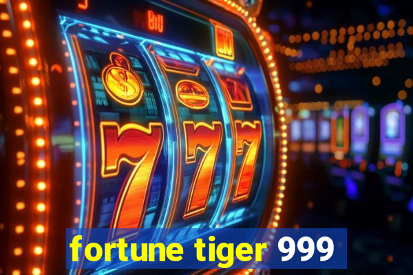 fortune tiger 999