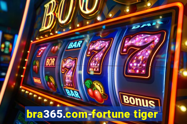 bra365.com-fortune tiger