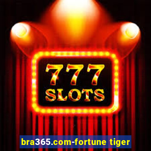 bra365.com-fortune tiger