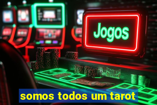 somos todos um tarot