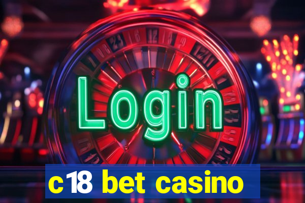 c18 bet casino