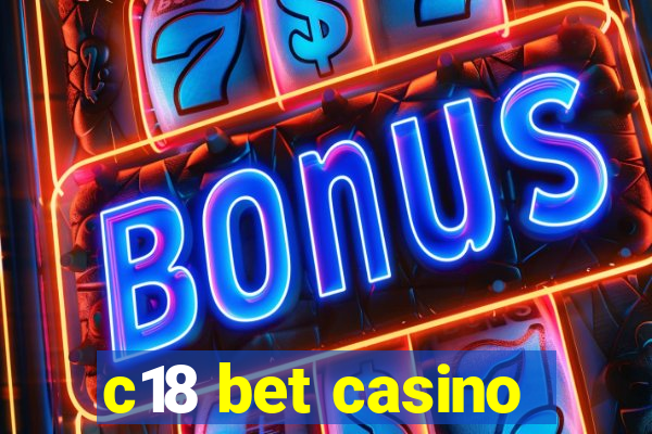 c18 bet casino