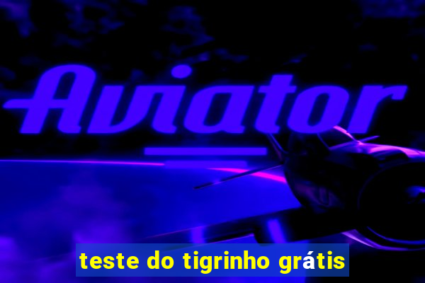 teste do tigrinho grátis