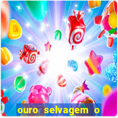 ouro selvagem o que aconteceu na vida