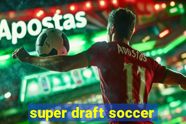 super draft soccer