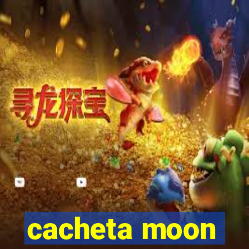 cacheta moon