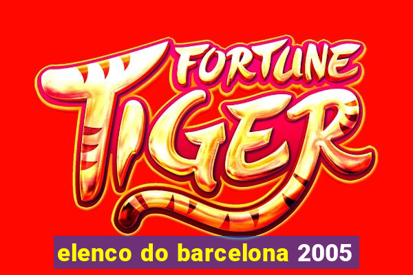 elenco do barcelona 2005