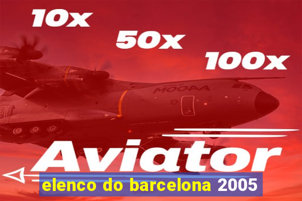 elenco do barcelona 2005