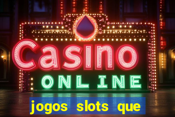 jogos slots que pagam no cadastro