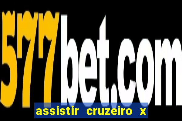 assistir cruzeiro x corinthians ao vivo gratis