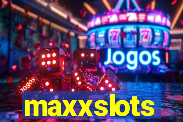 maxxslots