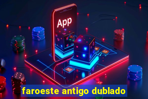 faroeste antigo dublado