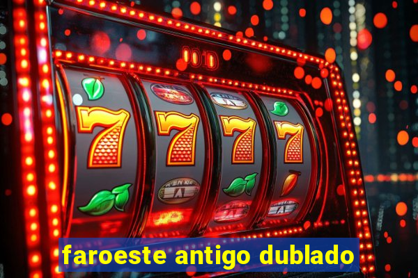 faroeste antigo dublado