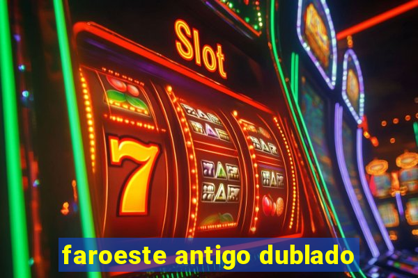 faroeste antigo dublado