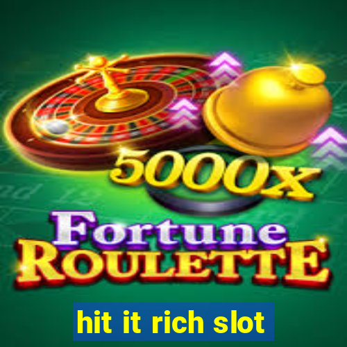 hit it rich slot