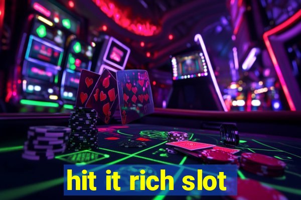 hit it rich slot