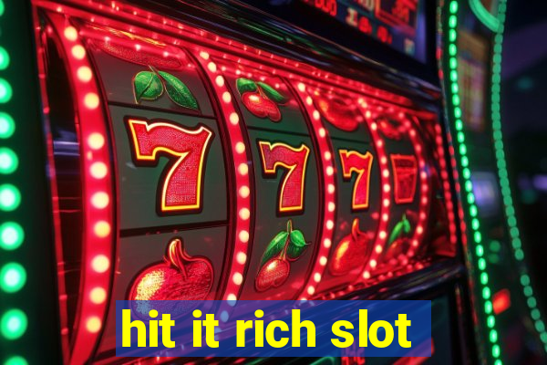 hit it rich slot