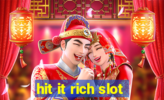 hit it rich slot