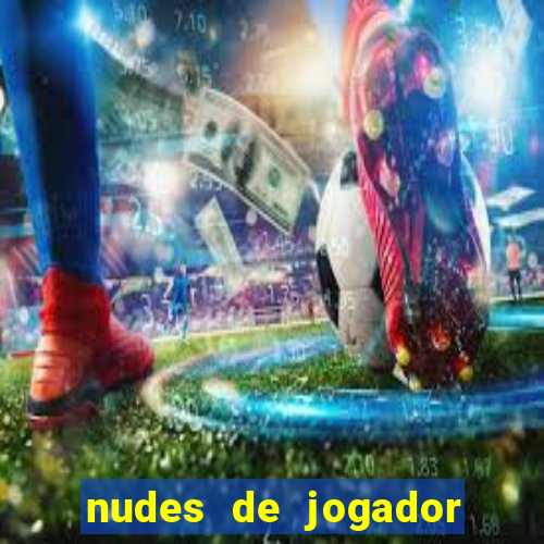 nudes de jogador de futebol