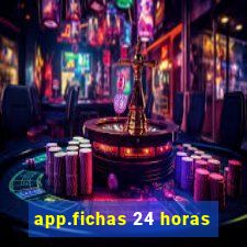 app.fichas 24 horas