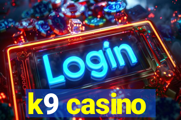 k9 casino