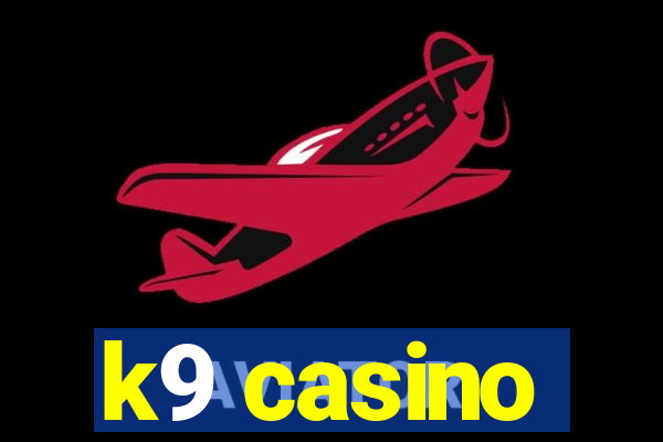 k9 casino