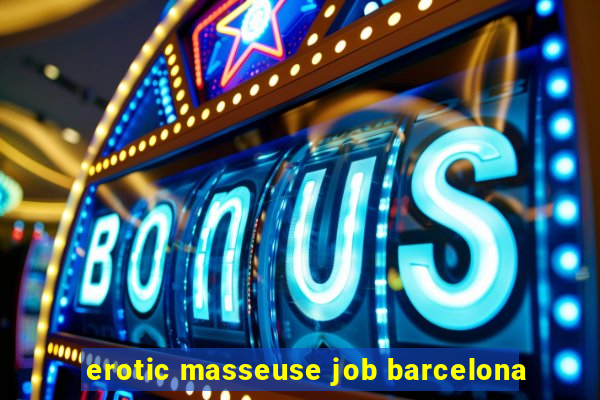 erotic masseuse job barcelona