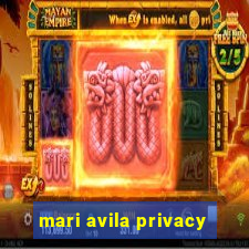 mari avila privacy